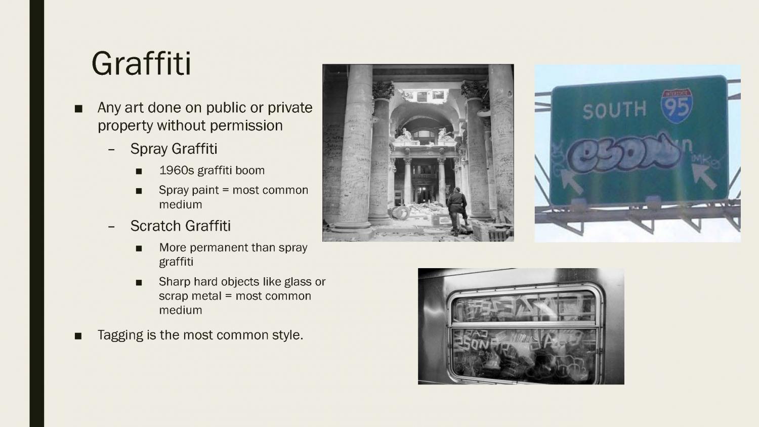 Image of PowerPoint slide on Graffiti from Robert Kirk's Spring 2021 Symposium "Everyday Life" panel discussion presentation on Graffiti and Street Art. Slide contains definition of graffiti as "any art done on public or private property without permission. Lists types of graffiti including spray graffiti, scratch graffiti and mention of "tagging." 3 black and white images of inner city graffiti. Link to full PowerPoint presentation given on March 17, 2021.