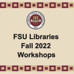 "FSU Libraries Fall 2022 Workshops Graphic"